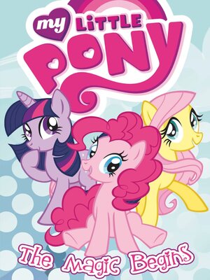 cover image of My Little Pony: The Magic Begins